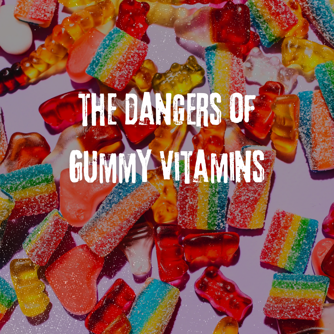 The Dangers of Gummy Vitamins: It Not Worth It.